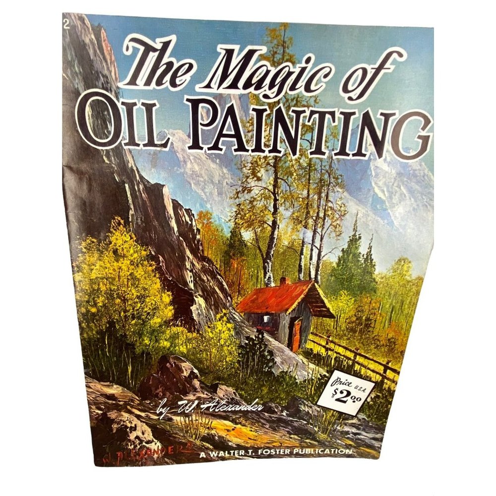 The Magic Of Oil Painting By w. Alexander Published By Walter Foster‎ Book 162